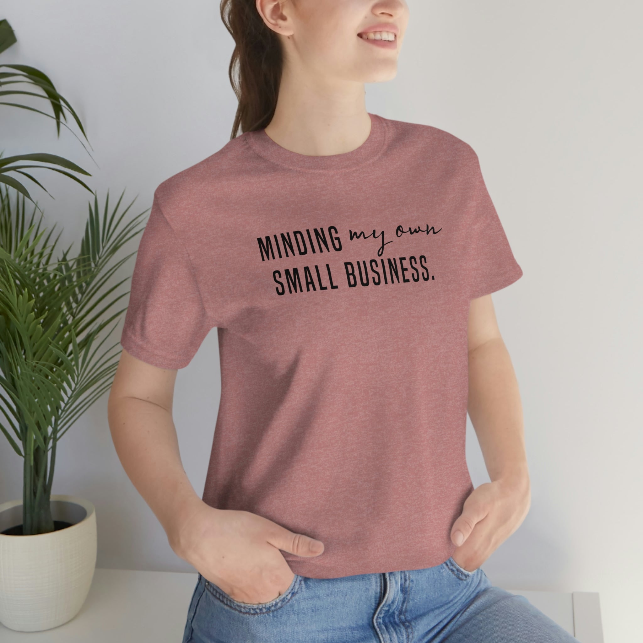 Minding My Own Small Business Unisex Jersey Short Sleeve Tee