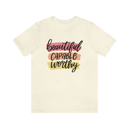 Beautiful Capable Worthy Tee