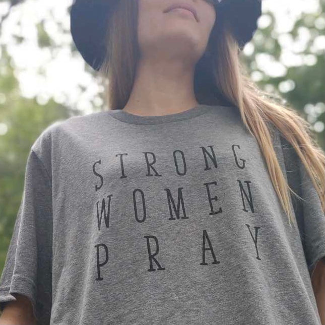 Strong Women Pray Tee